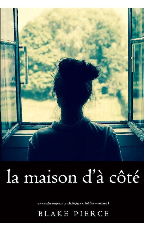 Обложка книги «La maison d’à côté» автора Блейка Пирса. ISBN 9781640296039.