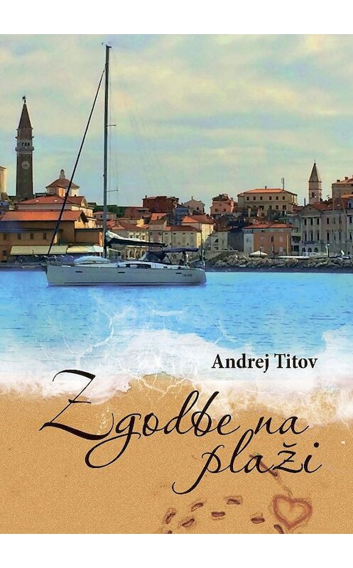 Обложка книги «Zgodbe na plaži» автора Andrej Titov. ISBN 9785449005175.