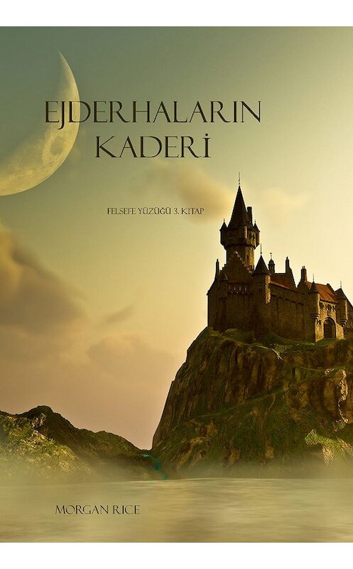 Обложка книги «Ejderhaların Kaderi» автора Моргана Райса. ISBN 9781632912442.