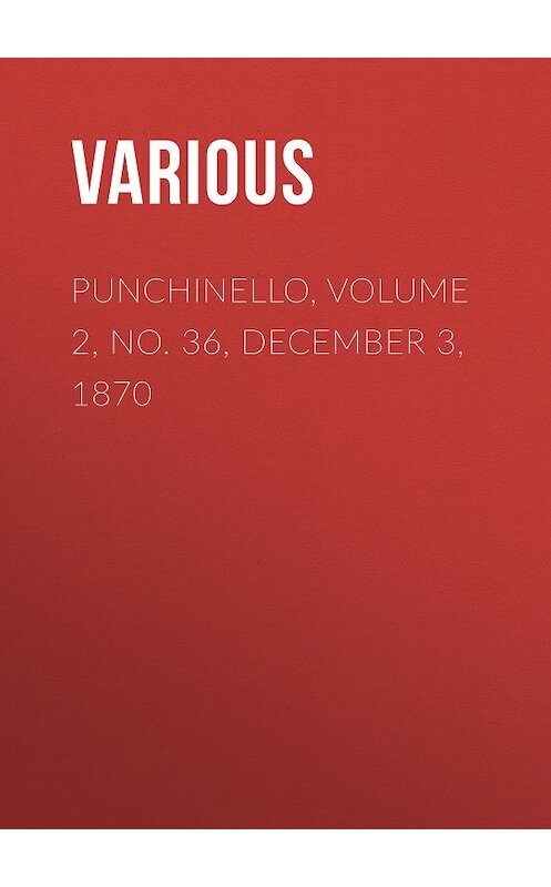 Обложка книги «Punchinello, Volume 2, No. 36, December 3, 1870» автора Various.