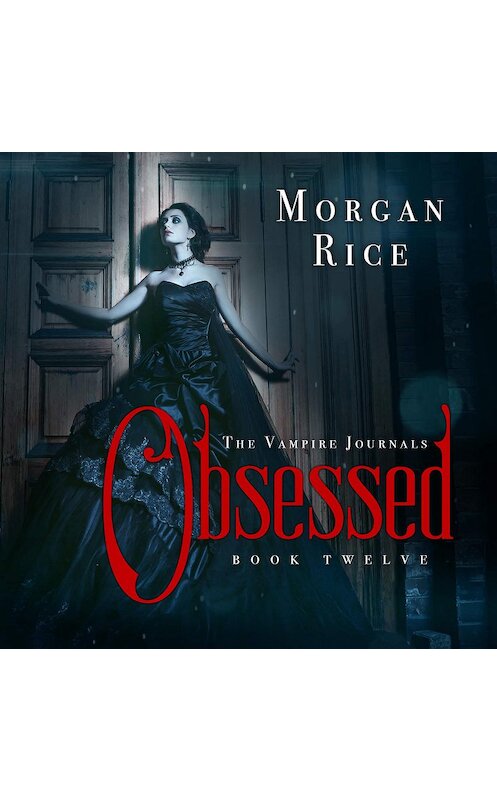 Обложка аудиокниги «Obsessed» автора Моргана Райса. ISBN 9781094300023.