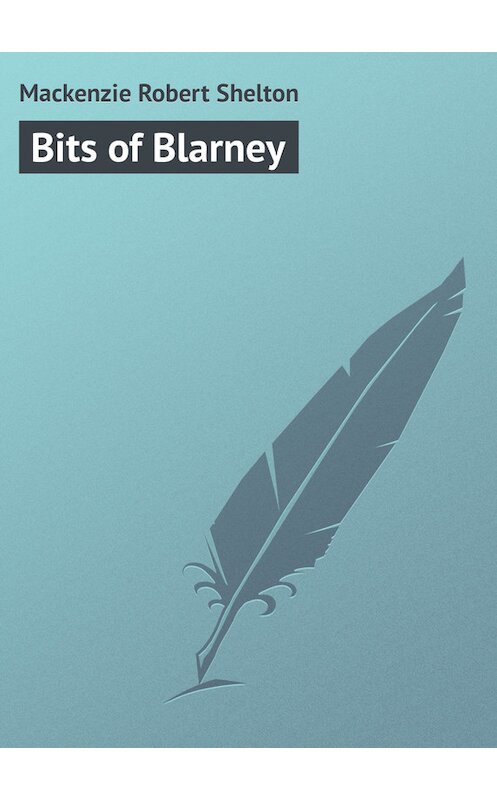 Обложка книги «Bits of Blarney» автора Robert Mackenzie.