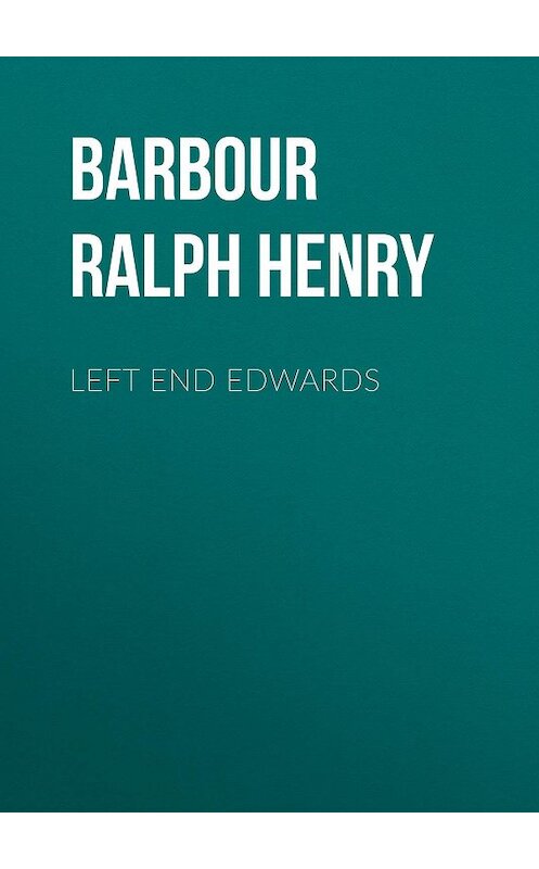 Обложка книги «Left End Edwards» автора Ralph Barbour.