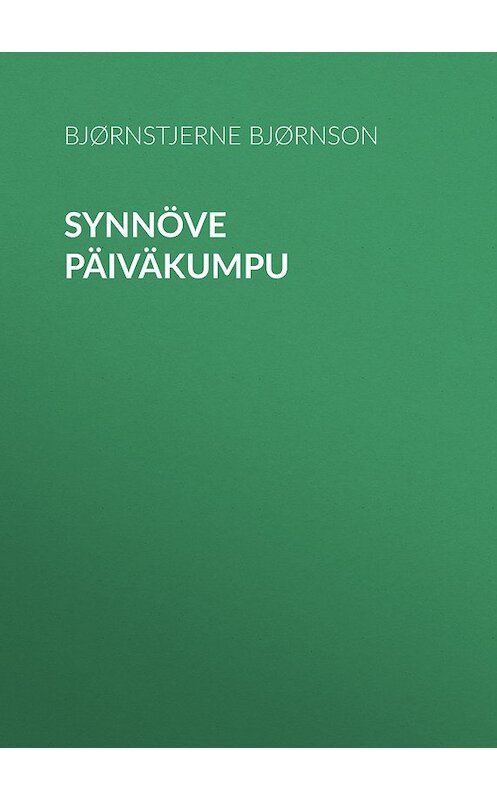 Обложка книги «Synnöve Päiväkumpu» автора Bjørnstjerne Bjørnson.