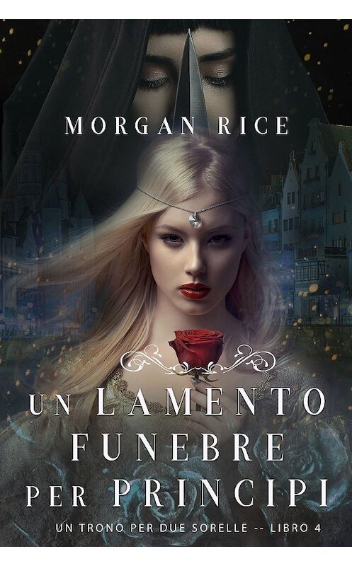 Обложка книги «Un Lamento Funebre per Principi» автора Моргана Райса. ISBN 9781640293748.