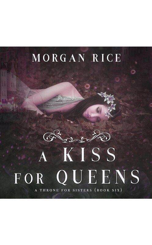 Обложка аудиокниги «A Kiss for Queens» автора Моргана Райса. ISBN 9781640299559.