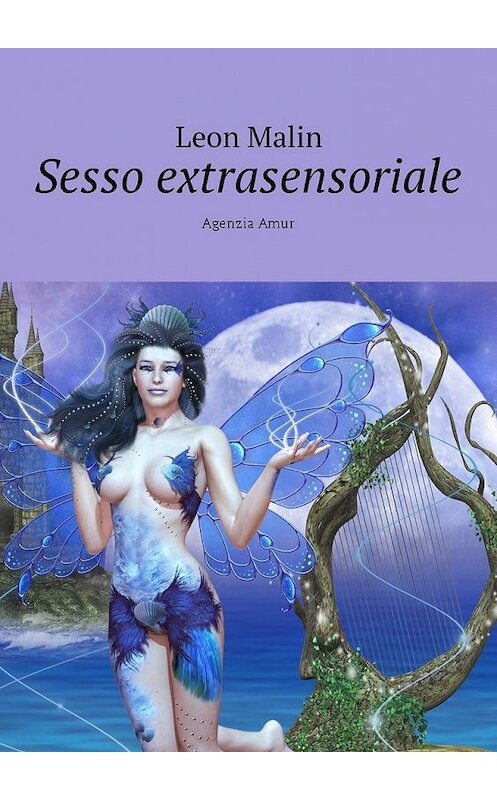 Обложка книги «Sesso extrasensoriale. Agenzia Amur» автора Leon Malin. ISBN 9785449058874.