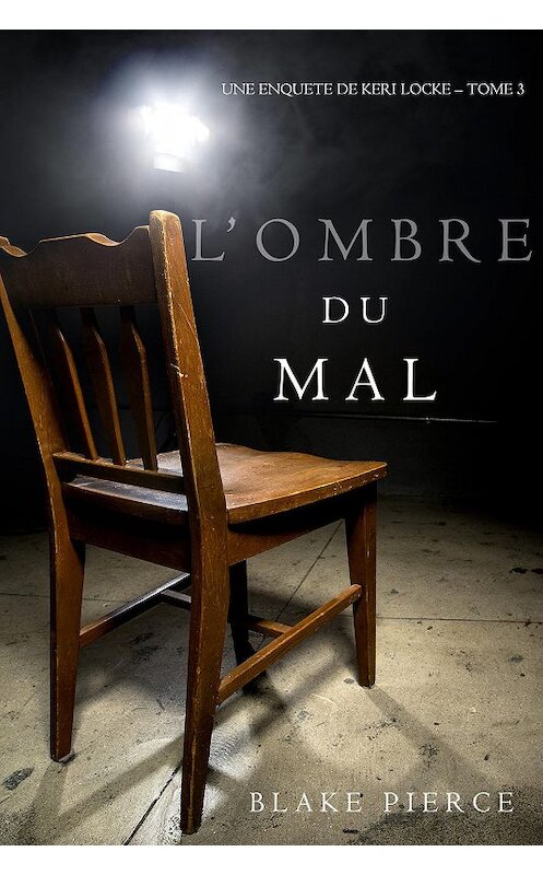 Обложка книги «L’ombre du mal» автора Блейка Пирса. ISBN 9781640291607.