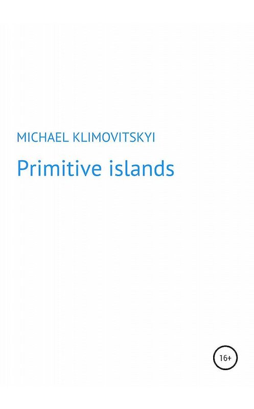 Обложка книги «Primitive islands» автора Michael Klymovitsryi издание 2019 года.
