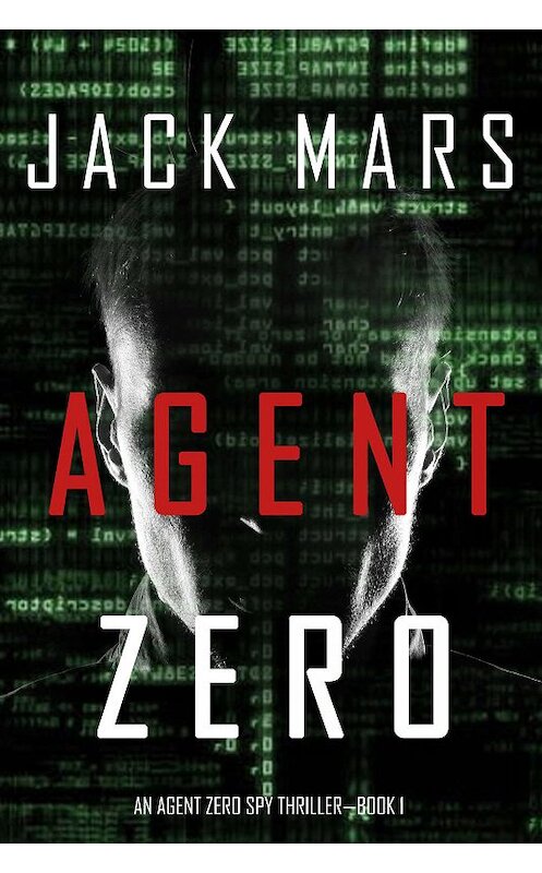 Обложка книги «Agent Zero» автора Джека Марса. ISBN 9781640297999.