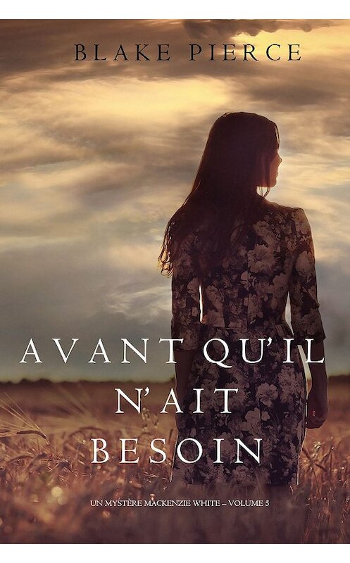 Обложка книги «Avant qu’il n’ait Besoin» автора Блейка Пирса. ISBN 9781640291508.