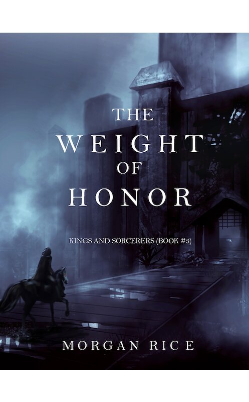 Обложка книги «The Weight of Honor» автора Моргана Райса. ISBN 9781632913296.
