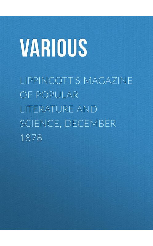 Обложка книги «Lippincott's Magazine of Popular Literature and Science, December 1878» автора Various.