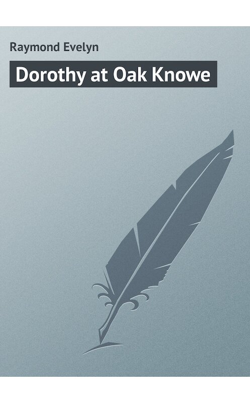 Обложка книги «Dorothy at Oak Knowe» автора Evelyn Raymond.