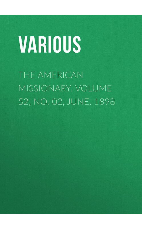 Обложка книги «The American Missionary. Volume 52, No. 02, June, 1898» автора Various.