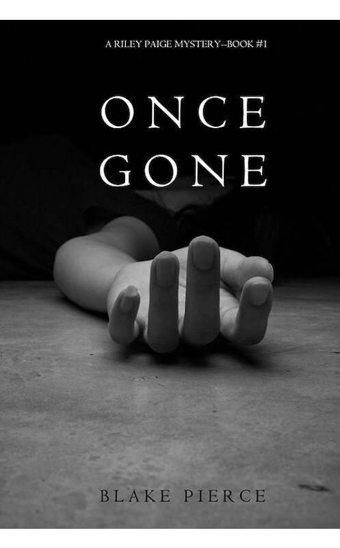 Обложка книги «Once Gone» автора Блейка Пирса.