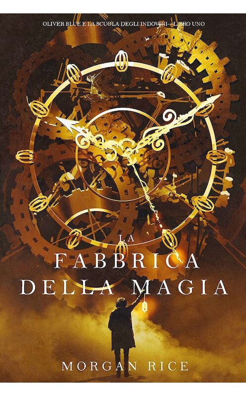 Обложка книги «La Fabbrica della Magia» автора Моргана Райса. ISBN 9781640297067.