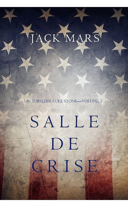 Обложка книги «Salle de Crise» автора Джека Марса. ISBN 9781094313023.