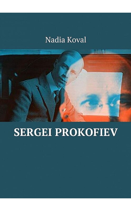 Обложка книги «Sergei Prokofiev» автора Nadia Koval. ISBN 9785448313554.