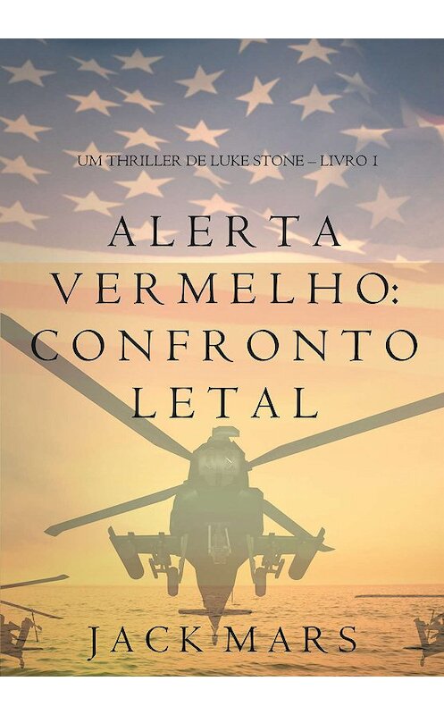 Обложка книги «Alerta Vermelho: Confronto Letal» автора Джека Марса. ISBN 9781632916303.