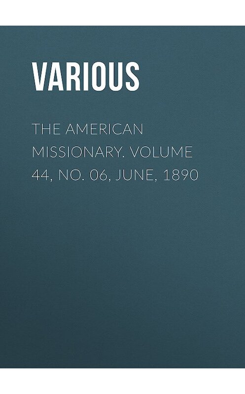Обложка книги «The American Missionary. Volume 44, No. 06, June, 1890» автора Various.