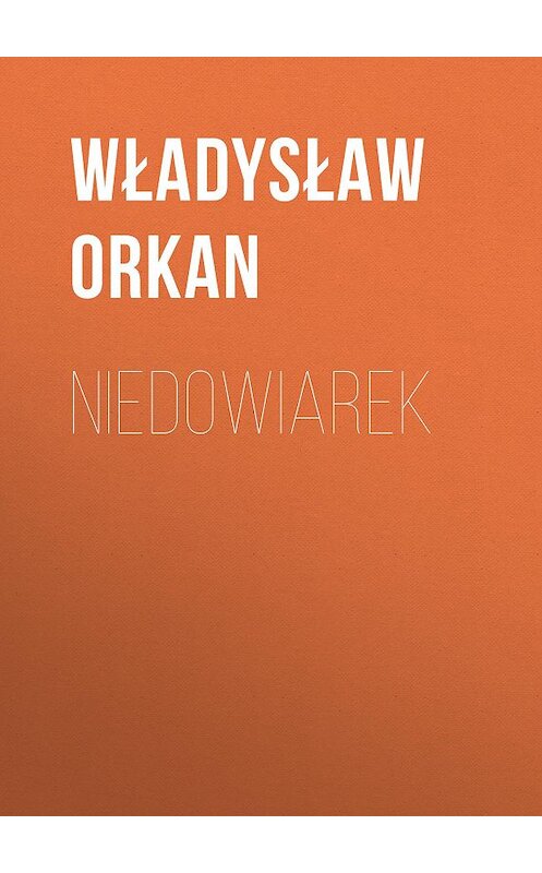 Обложка книги «Niedowiarek» автора Władysław Orkan.