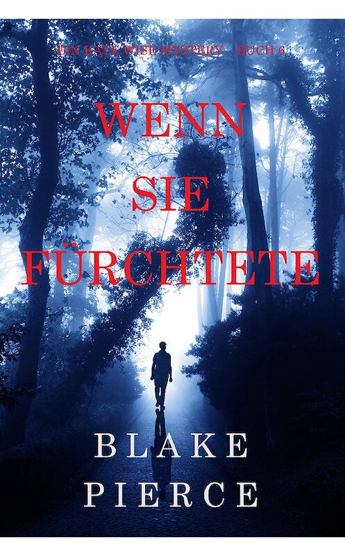 Обложка книги «Wenn Sie Fürchtete» автора Блейка Пирса. ISBN 9781094305622.