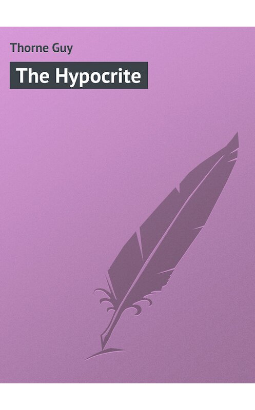 Обложка книги «The Hypocrite» автора Guy Thorne.