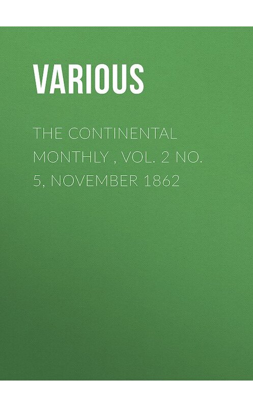 Обложка книги «The Continental Monthly , Vol. 2 No. 5,  November 1862» автора Various.