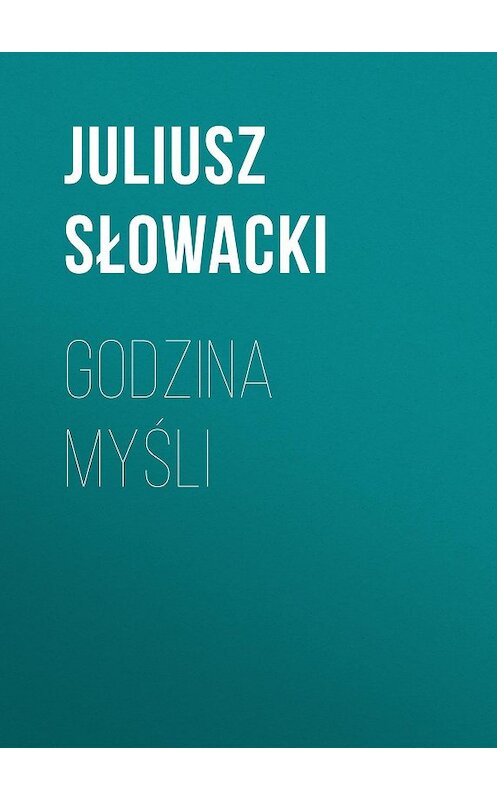 Обложка книги «Godzina myśli» автора Juliusz Słowacki.