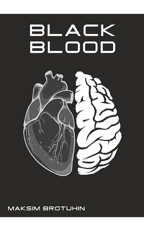 Обложка книги «Black Blood» автора Maksim Brotuhin. ISBN 9785449098535.