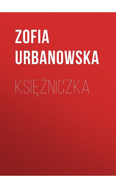 Обложка книги «Księżniczka» автора Zofia Urbanowska.