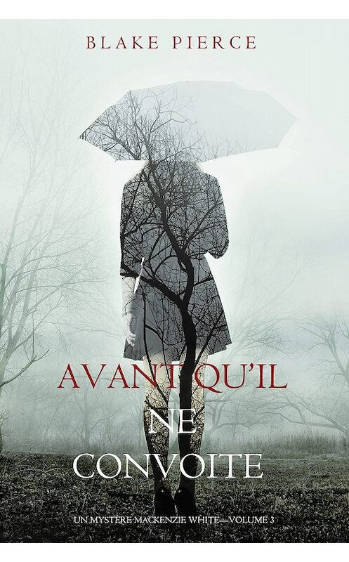 Обложка книги «Avant qu’il ne convoite» автора Блейка Пирса. ISBN 9781632919748.