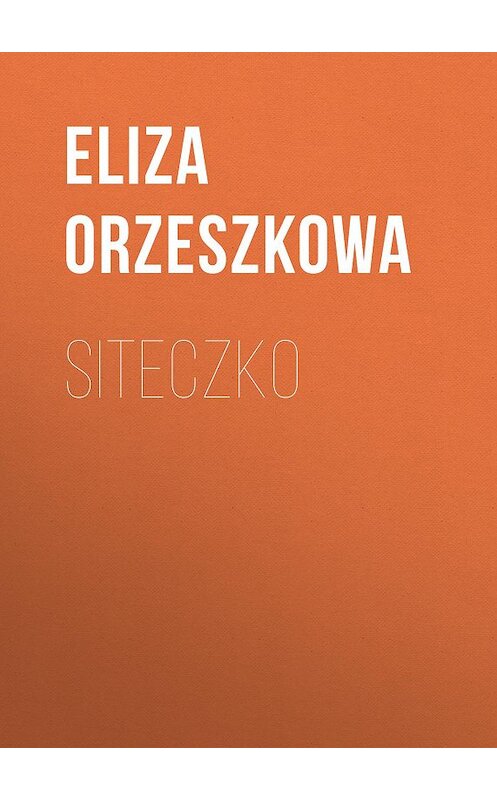 Обложка книги «Siteczko» автора Eliza Orzeszkowa.