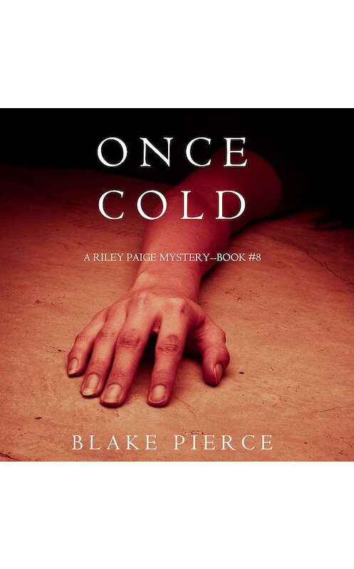 Обложка аудиокниги «Once Cold» автора Блейка Пирса. ISBN 9781640295261.