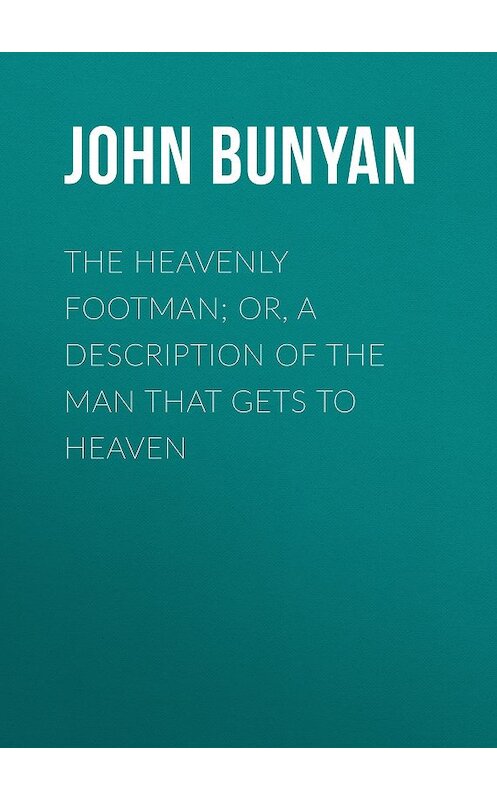 Обложка книги «The Heavenly Footman; Or, A Description of the Man That Gets to Heaven» автора John Bunyan.