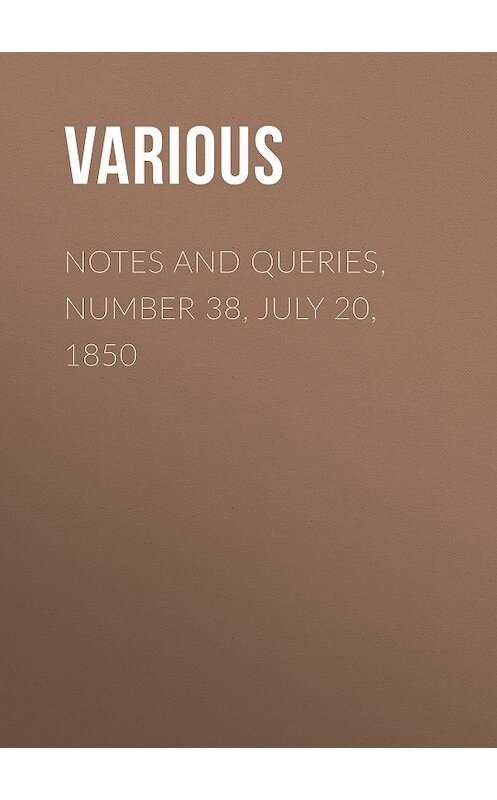 Обложка книги «Notes and Queries, Number 38, July 20, 1850» автора Various.