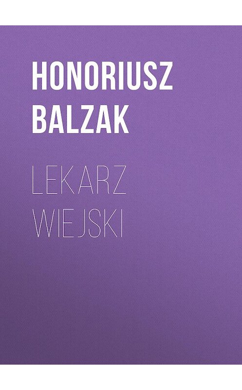 Обложка книги «Lekarz wiejski» автора Оноре Де Бальзак.