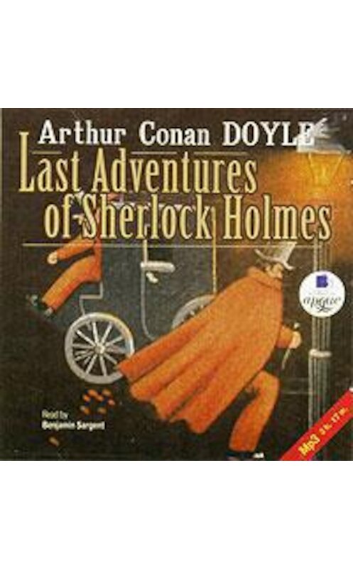 Обложка аудиокниги «Last Adventures Of Sherlock Holmes» автора Артура Конана Дойла. ISBN 4607031754498.