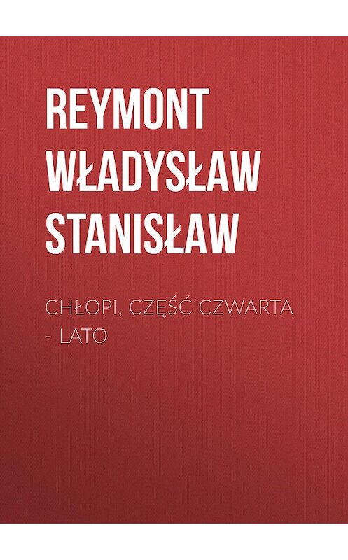 Обложка книги «Chłopi, Część czwarta – Lato» автора Reymont Władysław.