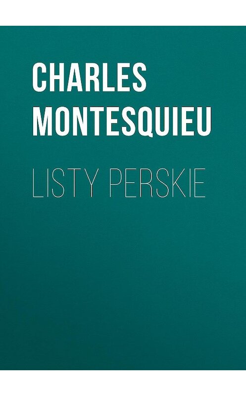 Обложка книги «Listy perskie» автора Charles Montesquieu.