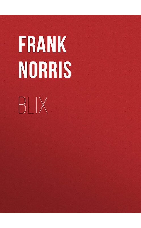 Обложка книги «Blix» автора Frank Norris.