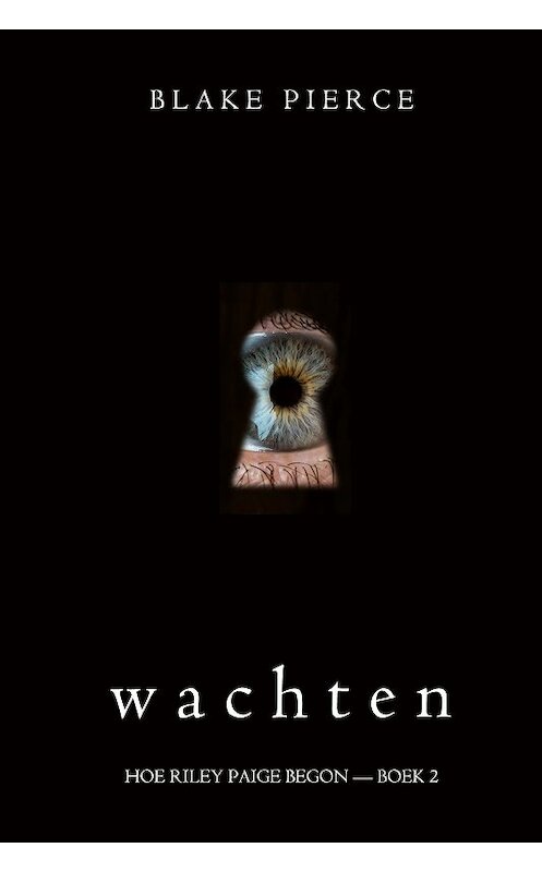 Обложка книги «Wachten» автора Блейка Пирса. ISBN 9781094305097.