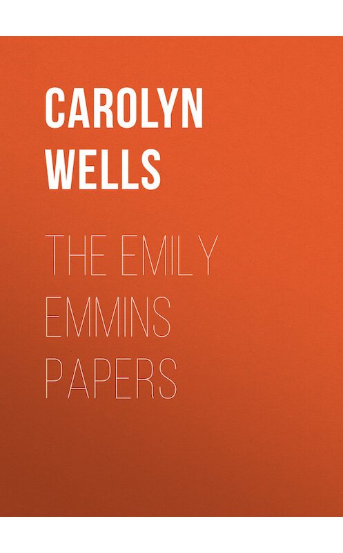 Обложка книги «The Emily Emmins Papers» автора Carolyn Wells.