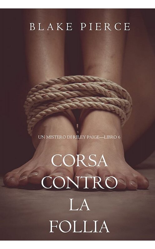 Обложка книги «Corsa Contro la Follia» автора Блейка Пирса. ISBN 9781632919861.