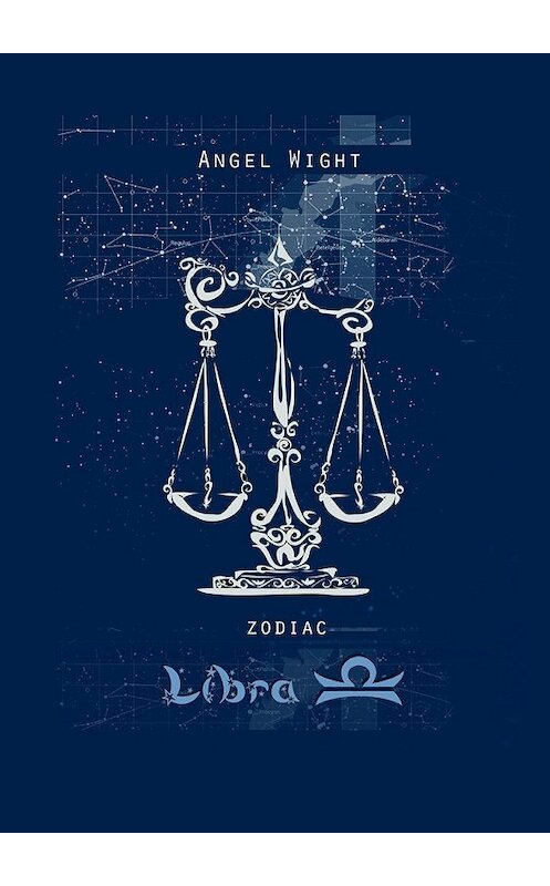 Обложка книги «Libra. Zodiac» автора Angel Wight. ISBN 9785448522192.