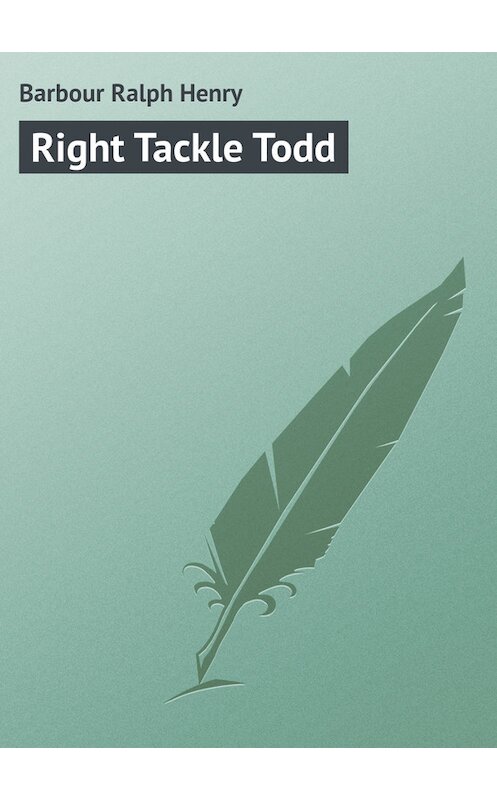 Обложка книги «Right Tackle Todd» автора Ralph Barbour.
