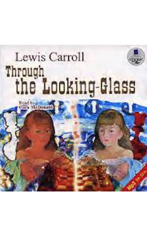 Обложка аудиокниги «Through the Looking-Glass» автора Льюиса Кэрролла. ISBN 4607031753743.