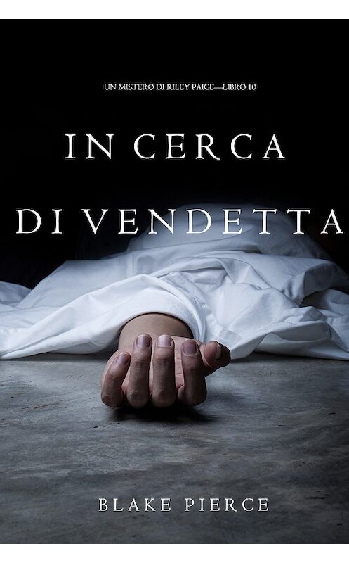 Обложка книги «In Cerca di Vendetta» автора Блейка Пирса. ISBN 9781640292789.