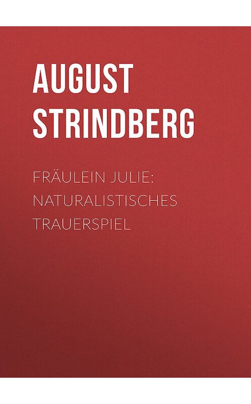 Обложка книги «Fräulein Julie: Naturalistisches Trauerspiel» автора August Strindberg.